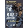 thumbnail image 1 of Pre-Owned Coping with Toxic Managers, Subordinates ... and Other Difficult People: Using Emotional Intelligence to Survive and Prosper (Paperback) 0131409956 9780131409958, 1 of 1