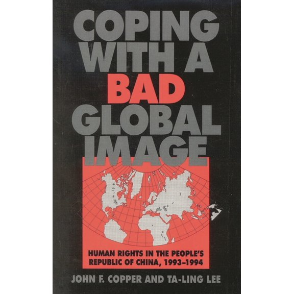 Coping with a Bad Global Image: Human Rights in the People's Republic of China, 1993-1994, (Paperback)