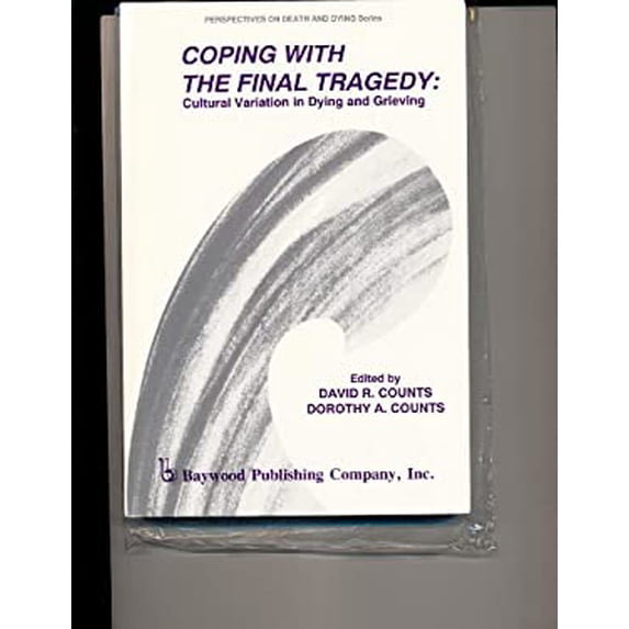 Pre-Owned Coping with the Final Tragedy : Dying and Grieving in Cross Cultural Perspective 9780895030818 Used
