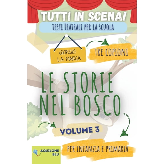 Copioni Teatrale Di Giorgio La Marca Copione teatrale LE STORIE NEL BOSCO: volume 3, Book 9, (Paperback)