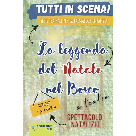 Copioni Teatrale Di Giorgio La Marca La Leggenda del Natale Nel Bosco: Copione teatrale, Book 17, (Paperback)