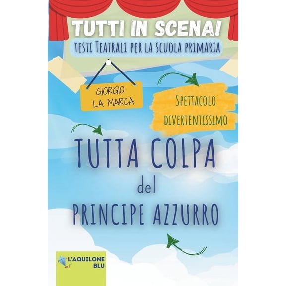 Copioni Teatrale Di Giorgio La Marca Tutta Colpa del Principe Azzurro: Copione Teatrale, Book 1, (Paperback)