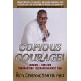 thumbnail image 1 of Copious Courage: Moving, Shaking, and Confronting the Odds Against You, (Paperback), 1 of 1