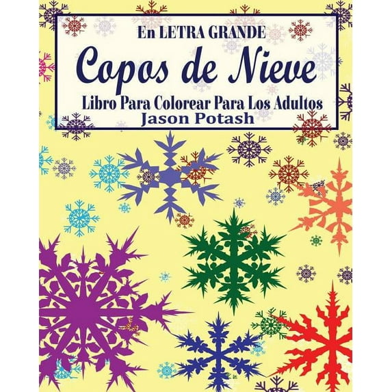 Copos de Nieve Libro Para Colorear Para Los Adultos ( En Letra Grande) (Paperback)