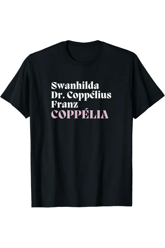 Coppelia Ballet Main Characters Cast List T-Shirt Size S-5XL