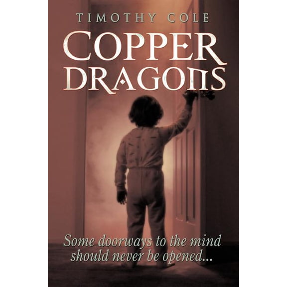 Copper Dragons : Some Doorways to the Mind Should Never Be Opened...