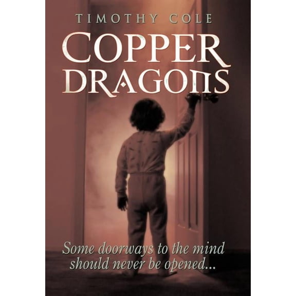 Copper Dragons: Some Doorways to the Mind Should Never Be Opened... (Hardcover)