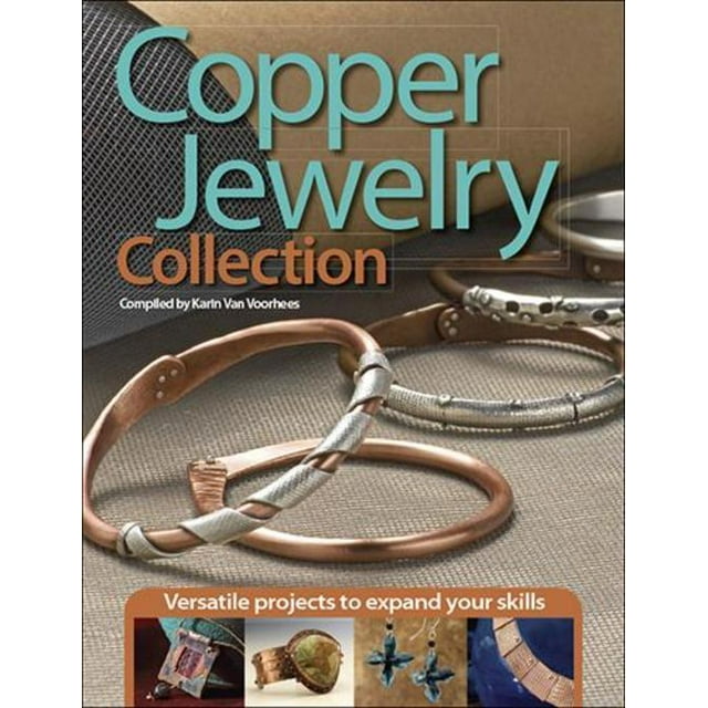 Copper Jewelry Collection Versatile Projects to Expand Your Skills