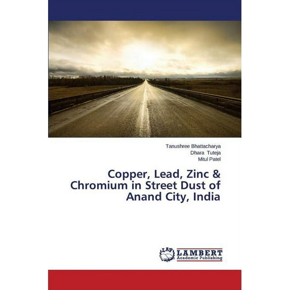 Copper, Lead, Zinc & Chromium in Street Dust of Anand City, India (Paperback)