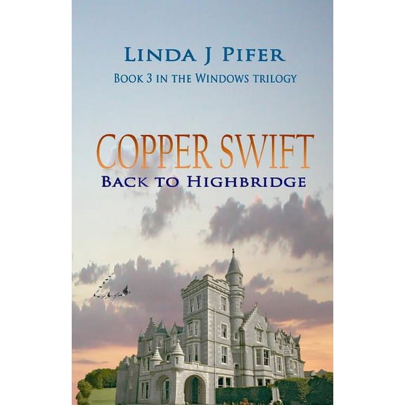 Copper Swift: Back to Highbridge (Windows) (Volume 3)