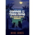 thumbnail image 1 of Copper and the Tree Frog Copper and the Tree Frog: The Night Heron Nabbing, Book 1, (Hardcover), 1 of 1