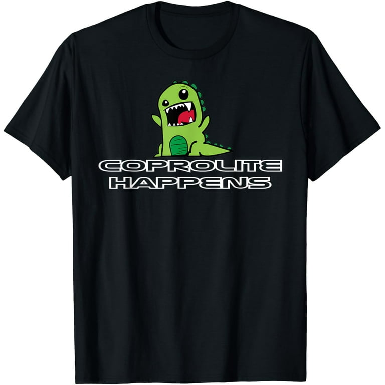 Coprolite Happens Funny Dinosaur T Shirt Coprolite Happens Funny Dinosaur T Shirt
