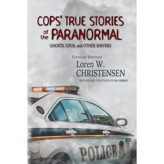 Cops' True Stories Of The Paranormal: Ghost, UFOs, And Other Shivers, (Paperback)