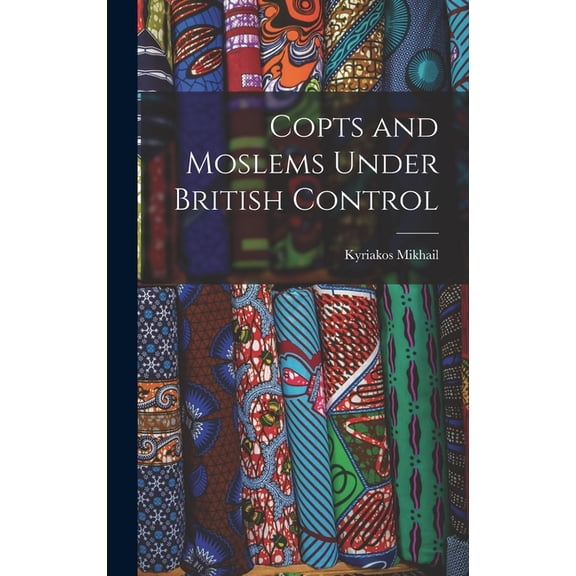 Copts and Moslems Under British Control, (Hardcover)