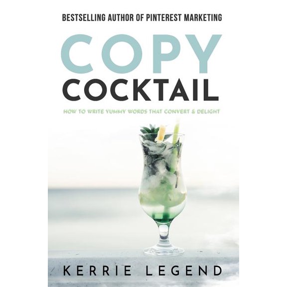 Copy Cocktail : How to Write Yummy Words that Convert & Delight (Paperback)
