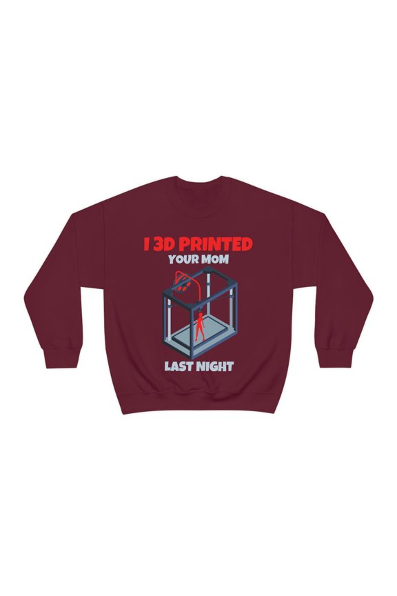 Copy I 3d printed your mom last night, 3D Printer hobbies maker - Unisex Heavy Blend Crewneck Sweatshirt