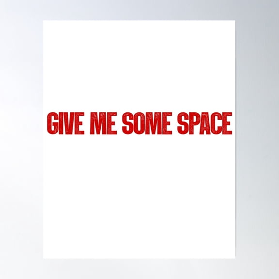 Copy Of Copy Of Give Me Some Space Poster Wall Art, Modern Wall Decor, 8x12 UNFRAMED
