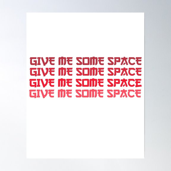 Copy Of Give Me Some Space Poster Wall Art, Modern Wall Decor, 12x18 UNFRAMED
