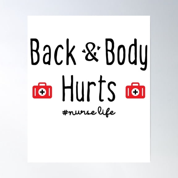 Copy Of Nurselife Back And Body Hurts Poster Wall Art, Modern Wall Decor, 24x36 UNFRAMED