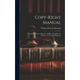 thumbnail image 1 of Copy-right Manual: Designed for men of Business, Authors, Scholars, and Members of the Legal Profession (Hardcover), 1 of 1
