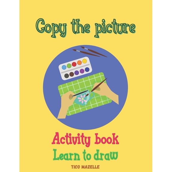 Copy the picture: Activity book - Learn to draw - How to draw with grid lines - For kids, (Paperback)