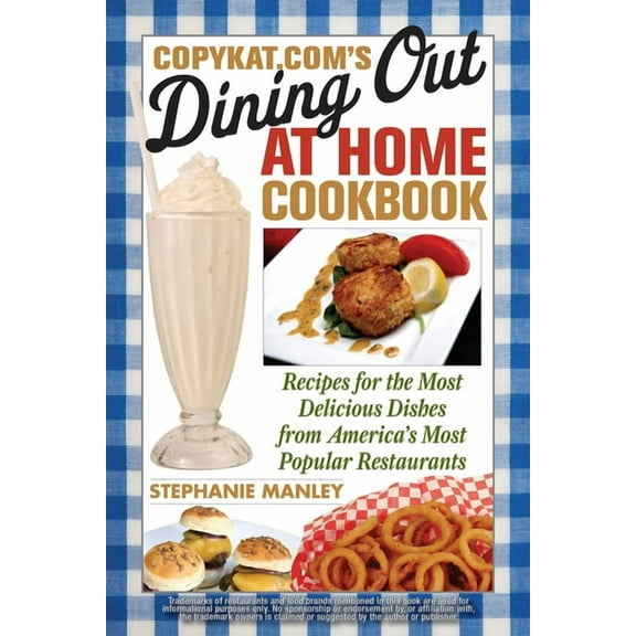 CopyKat.com's Dining Out at Home Cookbook: Recipes for the Most Delicious Dishes from America's Most Popular R, (Paperback)