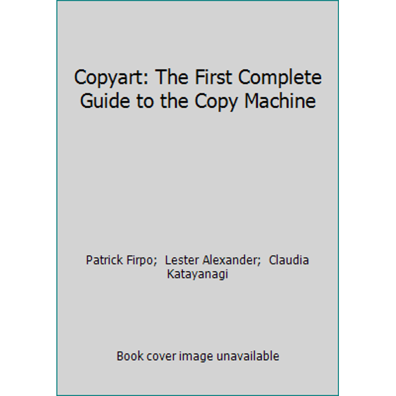 Pre-Owned Copyart: The First Complete Guide to the Copy Machine (Paperback) 0399900160 9780399900167