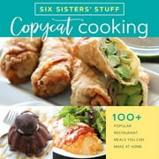 Copycat Cooking with Six Sisters' Stuff : 100+ Popular Restaurant Meals You Can Make at Home (Paperback)