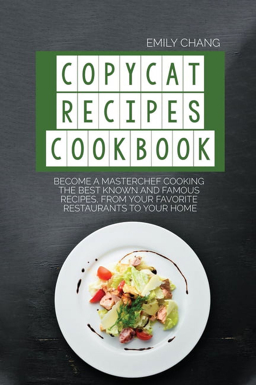 Best　Copycat　Restaurants　to　Recipes　Cooking　Known　from　The　Favorite　Recipes,　Cookbook　Your　Famous　a　and　Become　Masterchef　(Paperback)　Your　Home