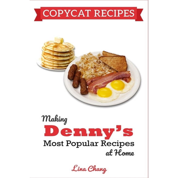 Famous Restaurant Copycat Cookbooks Copycat Recipes: Making Denny's Most Popular Recipes At Home ***BLACK & WHITE EDITION***, (Paperback)
