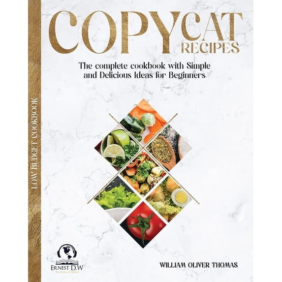 Copycat Recipes : The complete cookbook with Simple and Delicious Ideas for Beginners (Paperback)