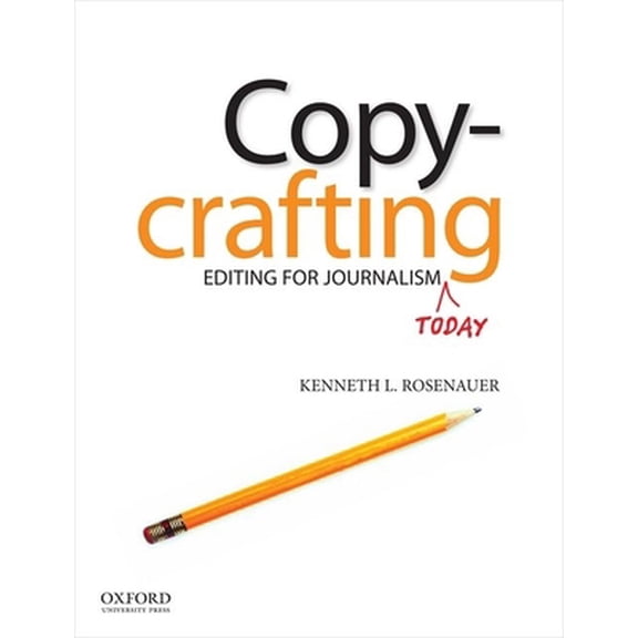 Pre-Owned Copycrafting: Editing for Journalism Today (Paperback) 0199763658 9780199763658