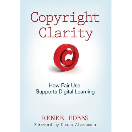 Copyright Clarity: How Fair Use Supports Digital Learning, (Paperback)