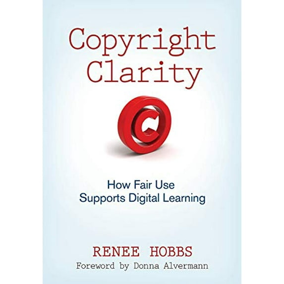 Pre-Owned Copyright Clarity: How Fair Use Supports Digital Learning (Paperback) 141298159X 9781412981590