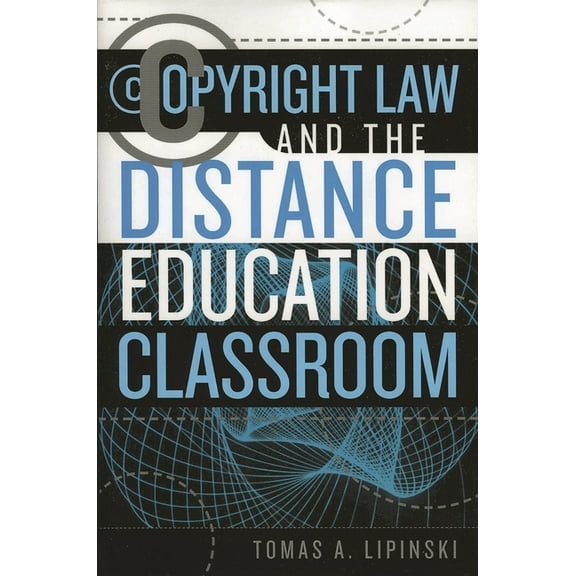 Working Within the Information Infrastru Copyright Law and the Distance Education Classroom, Book 1, (Paperback)
