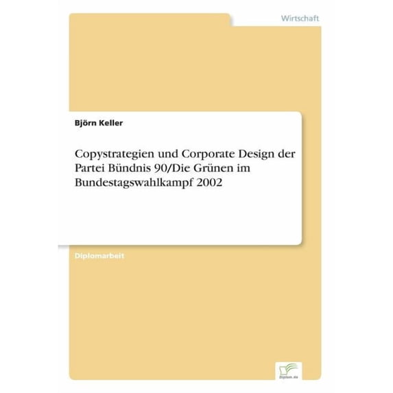 Copystrategien und Corporate Design der Partei Bündnis 90/Die Grünen im Bundestagswahlkampf 2002, (Paperback)
