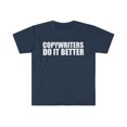 thumbnail image 1 of Copywriters do it better Unisex T-shirt S-3XL Graduation Graduate, 1 of 2