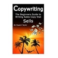 thumbnail image 1 of Copywriting : The Beginners Guide to Writing Sales Copy That Sells, 1 of 1