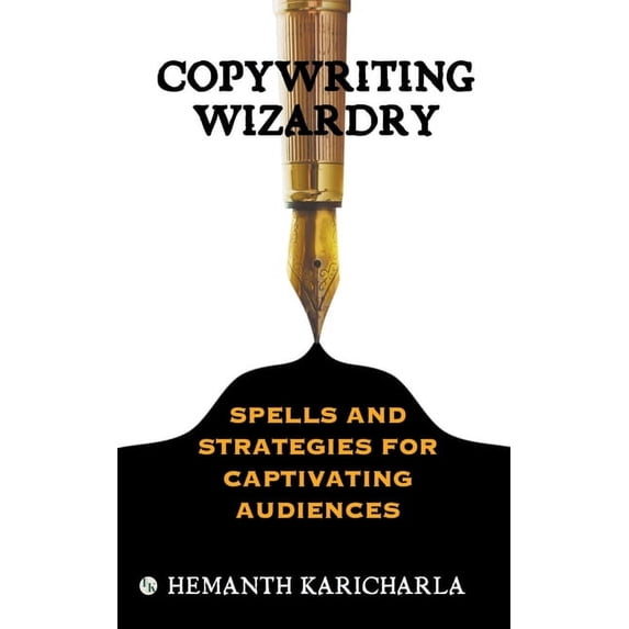 Copywriting Wizardry: Spells and Strategies for Captivating Audiences, (Paperback)