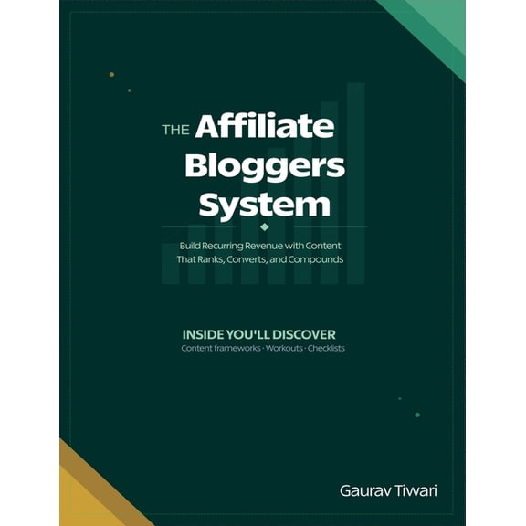 Copywriting & Marketing Wisdom The Affiliate Bloggers System: Build Recurring Revenue with Content That Ranks, Converts, and Compounds, (Paperback)