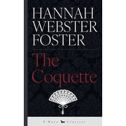 P-Wave Classics The Coquette or, The History of Eliza Wharton, Book 4, Paperback