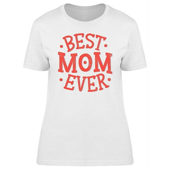 Coral , Best Mom Ever T-Shirt Women -Image by Shutterstock, Female XX-Large