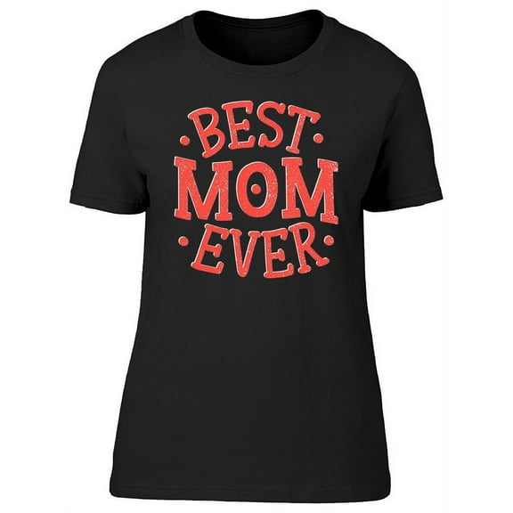Coral , Best Mom Ever T-Shirt Women -Image by Shutterstock, Female XX-Large