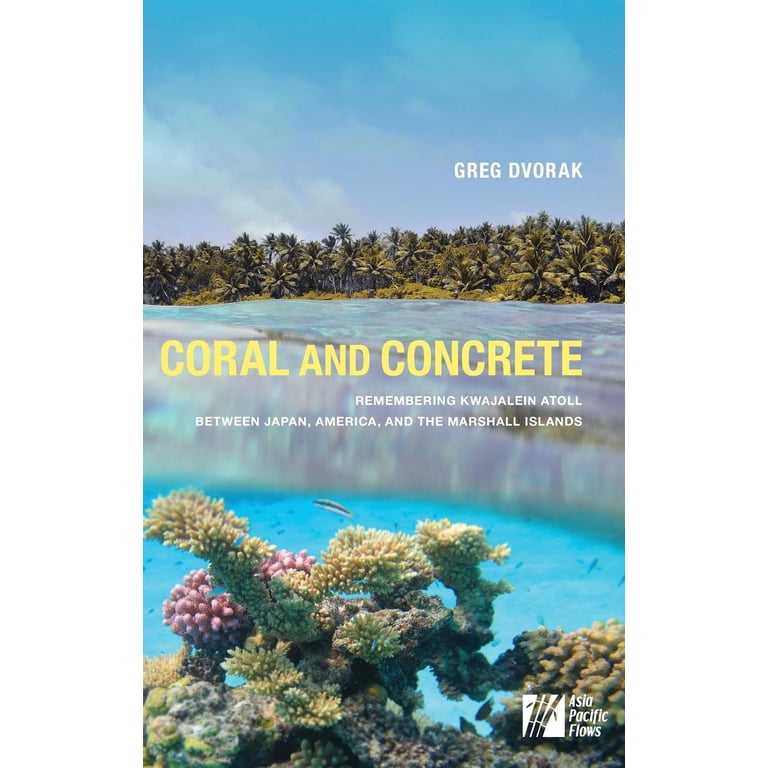 Coral and Concrete : Remembering Kwajalein Atoll Between Japan 