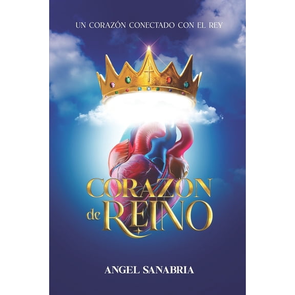 Corazn de Reino: Un corazn conectado con el Rey, (Paperback)