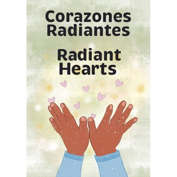 Corazones Radiantes / Radiant Hearts, (Paperback)