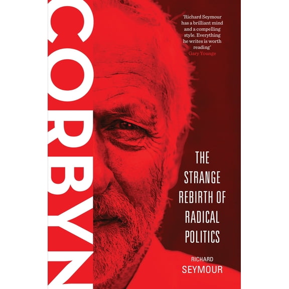 Corbyn: The Strange Rebirth of Radical Politics