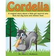 thumbnail image 1 of Cordelia: A magical story about a little girl squirrel who likes hot dog buns and chicken feed, (Paperback), 1 of 1