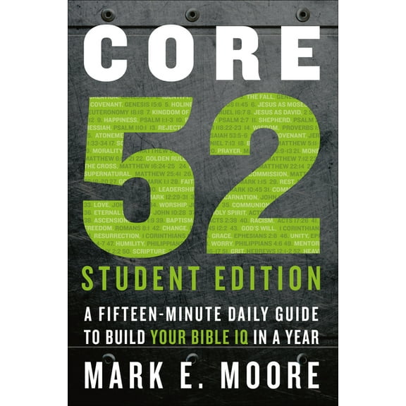 Core 52 Student Edition: A Fifteen-Minute Daily Guide to Build Your Bible IQ in a Year, (Paperback)