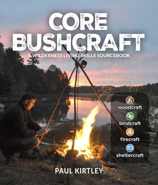 Core Bushcraft: A Wilderness Living Skills Sourcebook, (Hardcover)
